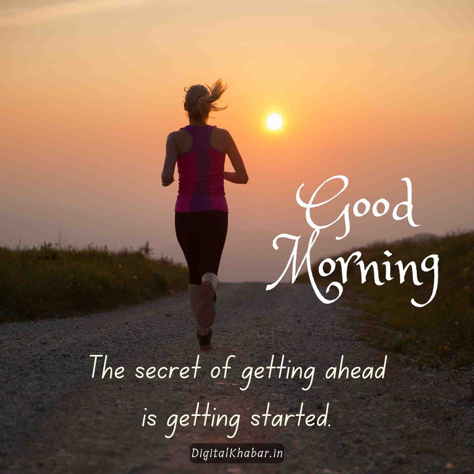The secret of getting ahead is getting started.Good Morning Dear